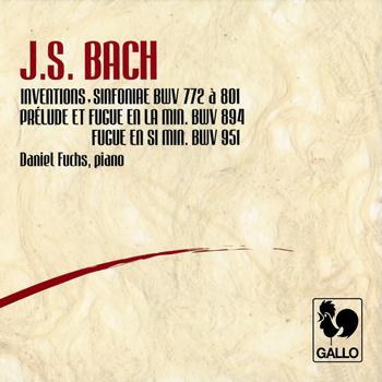 Daniel Fuchs - Bach: 15 Two-part Inventions, BWV 772-786 – 15 Three-part Inventions (Sinfonias), BWV 787-801 – Prelude & Fugue in A Minor, BWV 894 – Fugue in B Minor, BWV 951