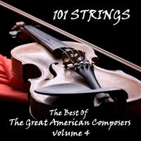 101 Strings - The Best of the Great American Composers Volume 4