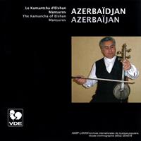 Elshan Mansurov - Azerbaïdjan: Le Kamantcha d'Elshan Mansurov (Azerbaïjan: The Kamancha of Elsham Mansurov)