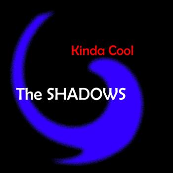 Shadows - Kinda Cool