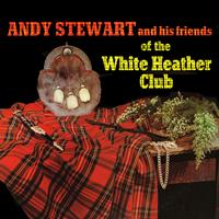 Andy Stewart - Friends of the White Heather Club