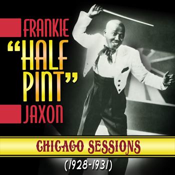 Frankie "Halfpint" Jaxon - Chicago Sessions 1928-1931