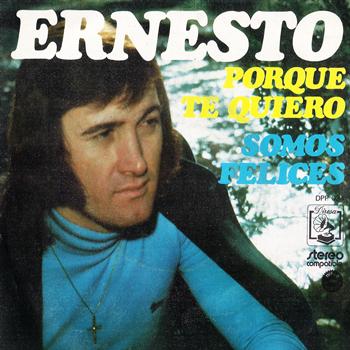 Ernesto - Porque Te Quiero / Somos Felices - Single
