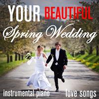 Pianissimo Brothers - Your Beautiful Spring Wedding - Instrumental Piano Love Songs