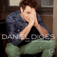 Daniel Diges - Hoy tengo ganas de ti EP