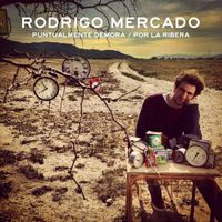 Rodrigo Mercado - Puntualmente demora / Por la Ribera