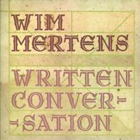 Wim Mertens - Written Conversation