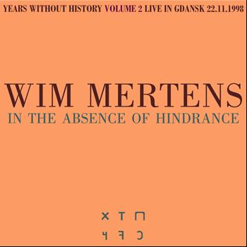 Wim Mertens - In The Absence Of Hindrance