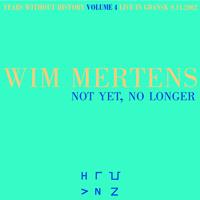 Wim Mertens - Not Yet, No Longer