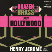 Henry Jerome & His Orchestra - Brazen Brass Goes Hollywood