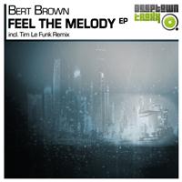 Bert Brown - Feel The Melody EP