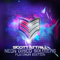 Scott Attrill - Neon Disco Soldiers Platinum Edition