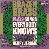 Henry Jerome & His Orchestra - Brazen Brass Plays Songs Everybody Knows