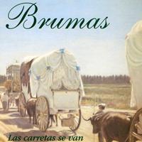 Brumas - Las Carretas Se Van