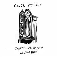Chuck Prophet - Castro Halloween / I Call Your Name