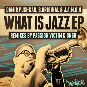 Damir Pushkar, B.Original & J.A.M.O.N. - What Is Jazz