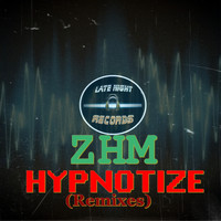 ZHM - Hypnotize ( Remixes ) (Explicit)