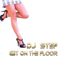 Dj Stef - Get On the Floor