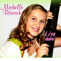 Michelle Bönisch - Live dabei