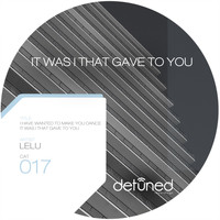 Lelu - It Was I That Gave to You