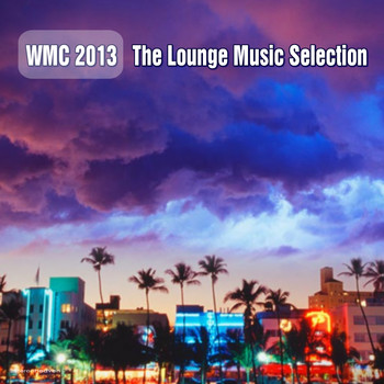 Various Artists - WMC 2013 - The Lounge Music Selection