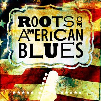 Various Artists - Roots of American Blues
