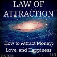 Chloé - Law of Attraction (How to Attract Money, Love, and Happiness)