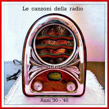 Various Artists - Le canzoni della radio (Anni '30 - '40)