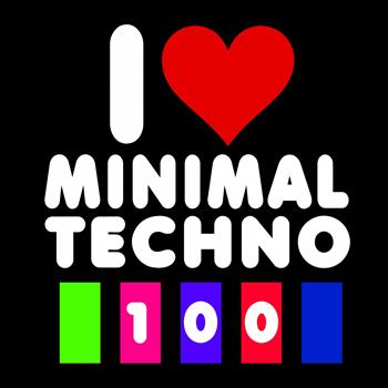 Various Artists - I Love Minimal Techno 100 (Explicit)