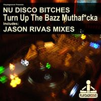 Nu Disco Bitches - Turn Up the Bazz Muthaf*cka (Incl. Jason Rivas Mixes [Explicit])