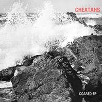 Cheatahs - COARED EP
