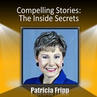 Patricia Fripp - Compelling Stories: The Inside Secrets