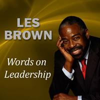 Les Brown - Words On Leadership