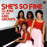 Various Artists - She's so Fine: The Rise of the Girl Groups