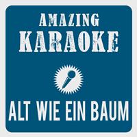 Amazing Karaoke - Alt wie ein Baum (Karaoke Version) (Originally Performed By Peter Wackel)