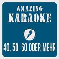 Amazing Karaoke - 40, 50, 60 oder mehr (Karaoke Version) (Originally Performed By Zillertaler Haderlumpen)