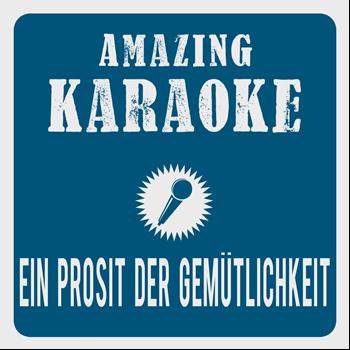Amazing Karaoke - Ein Prosit der Gemütlichkeit (Medley) [Karaoke Version] (Originally Performed By Klaus & Klaus)