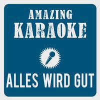 Amazing Karaoke - Alles wird gut (I Only See You) [Karaoke Version] (Originally Performed By Hubertus Von Garnier)