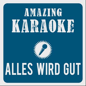 Amazing Karaoke - Alles wird gut (I Only See You) [Karaoke Version] (Originally Performed By Hubertus Von Garnier)