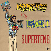 Wrongtom, Deemas J - Superteng