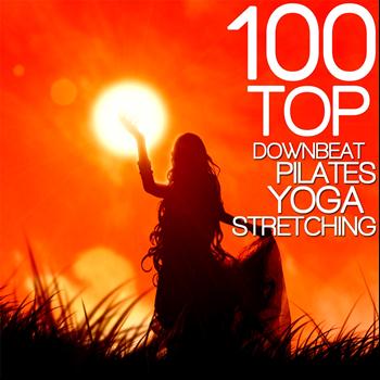 Various Artists - 100 Top Downbeat, Pilates, Yoga, Stretching (Fitness Workout Music)