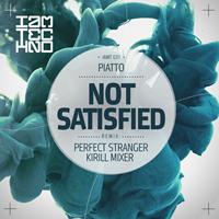Piatto - Not Satisfied