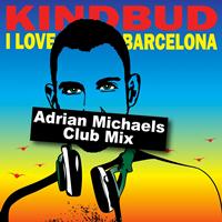 Kindbud - I Love Barcelona (Adrian Michaels Club Mix)