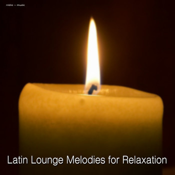 Various Artists - Latin Lounge Melodies for Relaxation