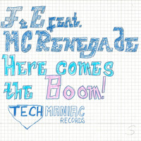 F&e feat. Mc Renegade - Here Comes the Boom!