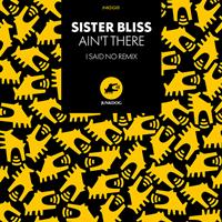 Sister Bliss - Ain't There