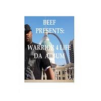 Beef - Beef Presents: Warrior 4 Life: Da Album (Explicit)