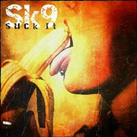 SK9 - SUCK IT