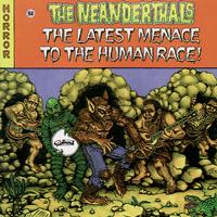 The Neanderthals - The Latest Menace to the Human Race