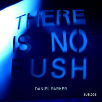 Daniel Parker - There Is No Rush
